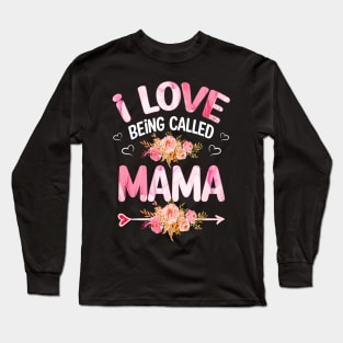 I love being called mama Long Sleeve T-Shirt